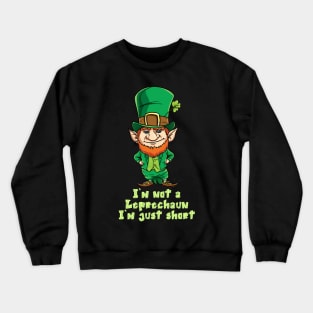 Im Not A Leprechaun Im Just Short St Patricks Shirts Gift Crewneck Sweatshirt